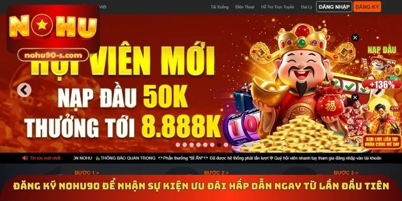 Đăng ký Nohu90 để nhận sự kiện ưu đãi hấp dẫn ngay từ lần đầu tiên