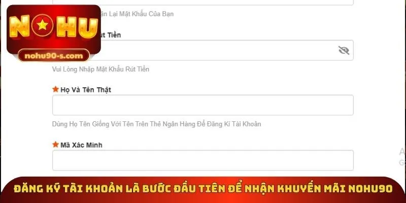 Đăng ký tài khoản là bước đầu tiên để nhận khuyến mãi Nohu90