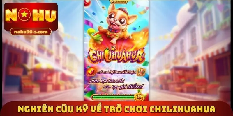 Nghiên cứu kỹ về trò chơi Chilihuahua