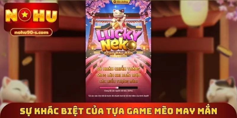 su-khac-biet-cua-tua-game-meo-may-man