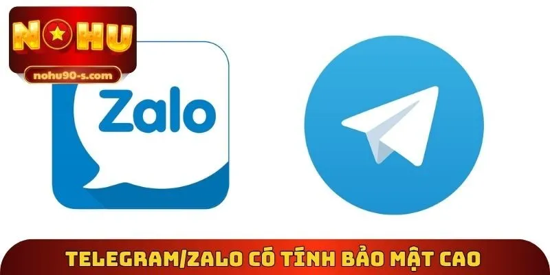 Telegram/Zalo có tính bảo mật cao