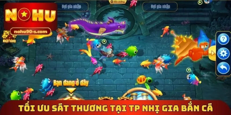 Tối ưu sát thương tại TP nhị gia bắn cá