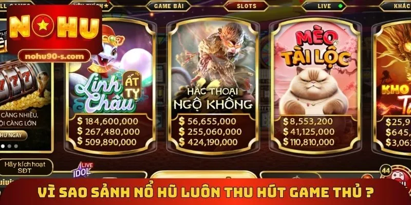 Vì sao sảnh nổ hũ luôn thu hút game thủ ?